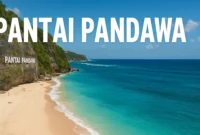 Wisata Pantai Pandawa Bali: Tiket dan 10 Fakta Kece yang Wajib Kamu Tahu